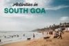 Top Activities in South Goa for a Fun and Relaxing Trip - Post Thumbnail
