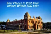 Places to Visit Near Indore Within 300 Km