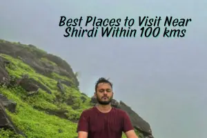 Tourist Places Near Shirdi Within 100 km: Your One-Stop Travel Guide