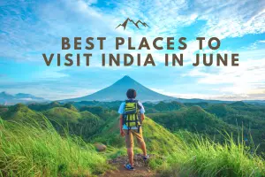 Best Places to Visit in India in June