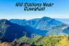 Hill Stations Near Guwahati – Scenic Escapes You’ll Fall in Love With - Post Thumbnail