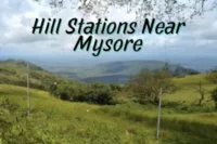 Hill Stations Near Mysore – Cool Escapes You Will Fall in Love With