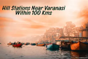 Exploring Top 8 Hill Stations Near Varanasi Within 100 Kms