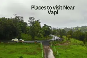 Tourist Places Near Vapi Within 100 Kms – Top Getaways