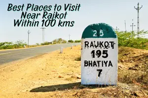 Places to Visit Near Rajkot Within 100 Kms – A Complete Travel Guide