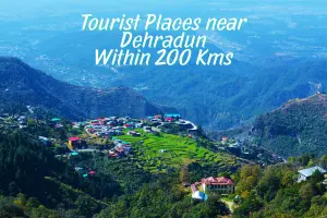 Top 12 Tourist Places Near Dehradun Within 200 Kms