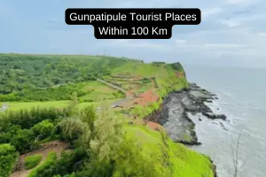 Exploring the Top Tourist Places to Visit Near Ganpatipule Within 100 Kms