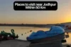 Exploring the Best Places to Visit Near Jodhpur Within 50 km - Post Thumbnail