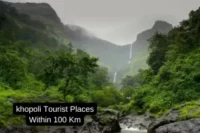 Exploring the Top Tourist Places to Visit Near Khopoli Within 100 km