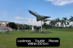 Exploring the Best Places to Visit Near Lucknow Within 100 km