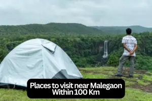 Exploring the Best Places to Visit Near Malegaon Within 100 km
