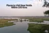 Places to Visit Near Noida Within 100 Kms | Exploring Forts, Sanctuaries & Natural Hidden gems - Post Thumbnail