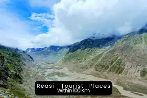 Exploring the Top Tourist Places to Visit Near Reasi Within 100 km