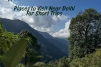 List of Best Places to Visit Near Delhi for 3 Days