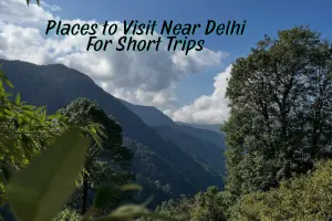 List of Best Places to Visit Near Delhi for 3 Days