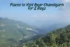 Exploring the Top Tourist Places to Visit Near Chandigarh for 2 Days - Post Thumbnail