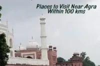 Tourist Places to Visit Near Agra Within 100 kms